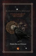 Karanlığın Mesajı & Kötülük Probleminden Yükselen Değişime Aşırı Zamanlar