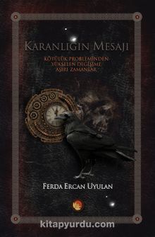 Karanlığın Mesajı & Kötülük Probleminden Yükselen Değişime Aşırı Zamanlar - Ferda Ercan Uyulan