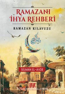 Ramazanı İhya Rehberi & Ramazan Kılavuzu - Selman El-Avde