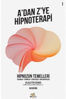 A'dan Z'ye Hipnoterapi 1 & Hipnozun Temelleri