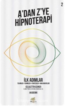 A’dan Z’ye Hipnoterapi 2 & İlk Adımlar - Celalettin Uzuner