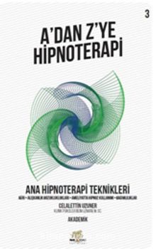 A’dan Z’ye Hipnoterapi 3 & Ana Hipnoterapi Teknikleri - Celalettin Uzuner