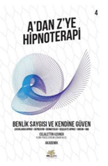 A'dan Z'ye Hipnoterapi 4 & Benlik Saygısı ve Kendine Güven