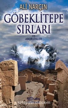 Göbeklitepe Sırları ve Aborjinler - Ali Narçın