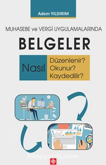 Muhasebe ve Vergi Uygulamalarında Belgeler - Adem Yıldırım