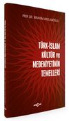 T&uuml;rk İslam K&uuml;lt&uuml;r ve Medeniyetinin Temelleri