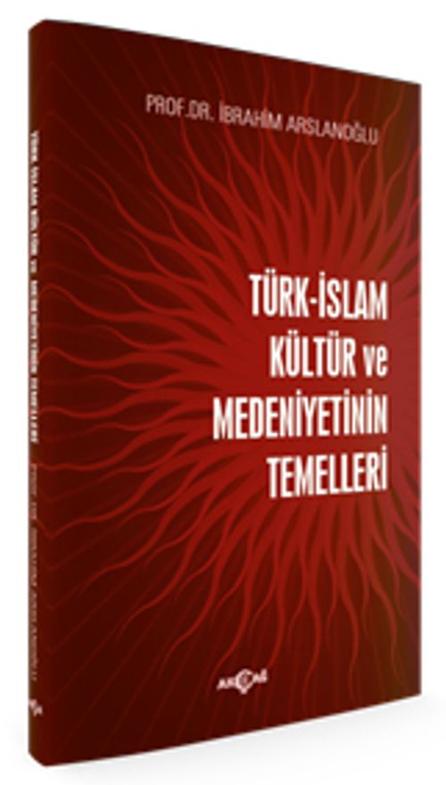 Türk İslam Kültür ve Medeniyetinin Temelleri