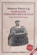 Sumerliler Türklerin Bir Koludur & Sumer-Türk Kültür Bağları