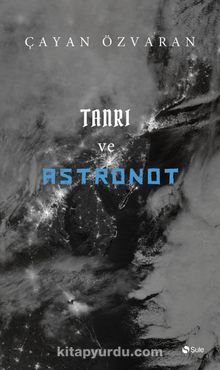 Tanrı ve Astronot - Çayan Özvaran