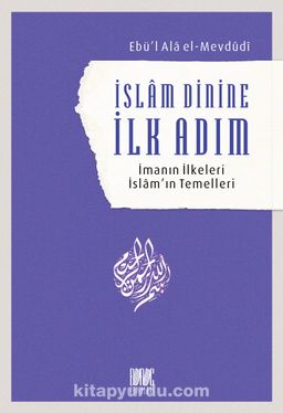İslam Dinine İlk Adım & İmanın İlkeleri İslam’ın Temelleri