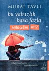 Bu Yalnızlık Bana Fazla B&ouml;l&uuml;şelim mi?