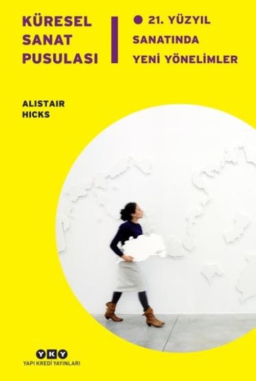 Küresel Sanat Pusulası & 21.Yüzyıl Sanatında Yeni Yönelimler
