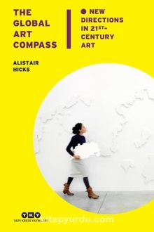 The Global Art Compass New Directions & İn 21st. Century Art