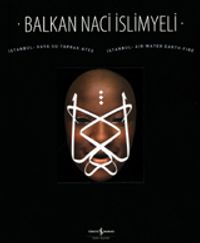 Balkan Naci İslimyeli / İstanbul Hava Su Toprak Ateş