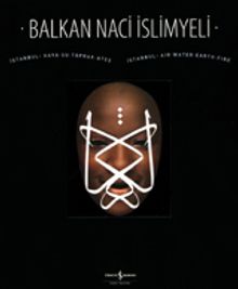 Balkan Naci İslimyeli / İstanbul Hava Su Toprak Ateş