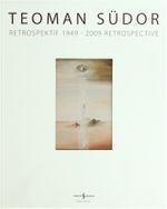 Teoman Südor Retrospektif 1949 2009 Retrospective