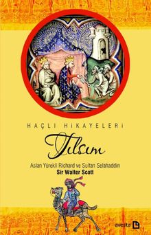 Tılsım & Aslan Yürekli Richard ve Sultan Selahaddin