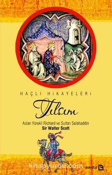 Tılsım & Aslan Yürekli Richard ve Sultan Selahaddin - Sir Walter Scott