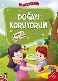 Doğayı Koruyorum - Çevreye Duyarlılık / Erdemler Dizisi 2