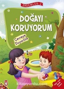 Doğayı Koruyorum - Çevreye Duyarlılık / Erdemler Dizisi 2 - Kolektif