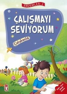 Çalışmayı Seviyorum - Çalışkanlık / Erdemler Dizisi 2