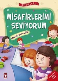 Misafirlerimi Seviyorum - Misafirperverlik / Erdemler Dizisi 2