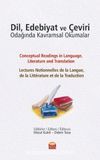 Dil, Edebiyat ve Çeviri Odağında Kavramsal Okumalar