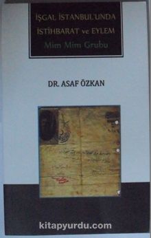 İşgal İstanbulunda İstihbarat ve Eylem / Mim Mim Grubu Kod: 12-A-9 - Asaf Özkan