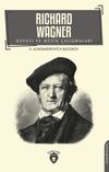 Richard Wagner Hayatı ve M&uuml;zik &Ccedil;alışmaları