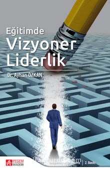 Eğitimde Vizyoner Liderlik - Dr. Ayhan Özkan