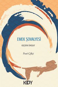 Emek Şövalyesi & Küçürek Öyküler