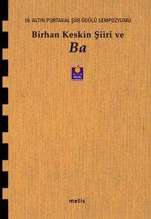 Birhan Keskin Şiiri ve Ba & 10. Altın Portakal Şiir Ödülü Sempozyumu Kitabı