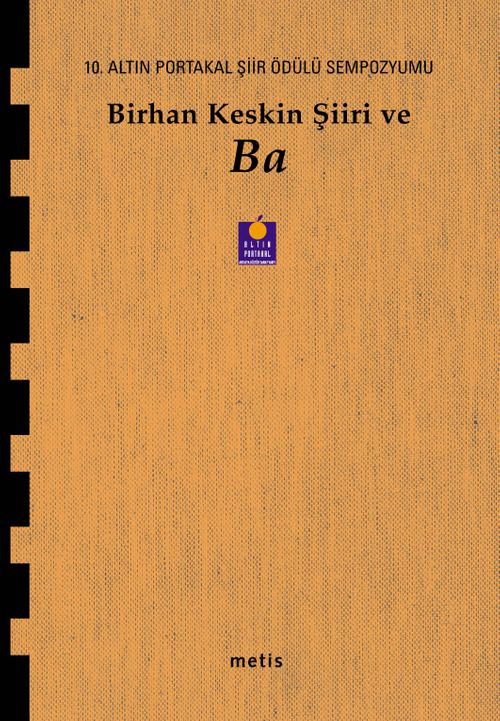 Birhan Keskin Şiiri ve Ba & 10. Altın Portakal Şiir Ödülü Sempozyumu Kitabı