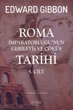 Roma İmparatorluğu'nun Gerileyiş ve Çöküş Tarihi (5. Cilt )