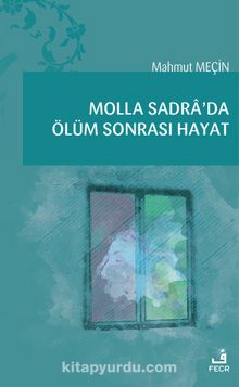 Molla Sadra’da Ölüm Sonrası Hayat - Mahmut Meçin