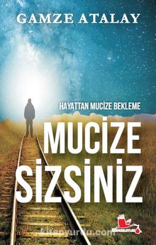 Hayattan Mucize Bekleme Mucize Sizsiniz - Gamze Atalay