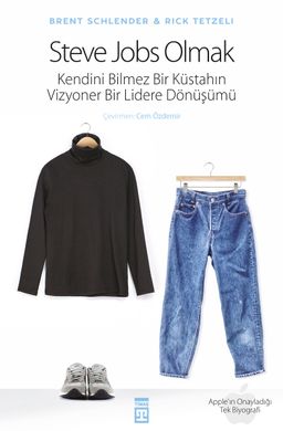 Steve Jobs Olmak (Ciltli) & Kendini Bilmez Bir Küstahın, Vizyoner Bir Lidere Dönüşümü