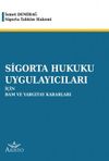 Sigorta Hukuku Uygulayıcıları i&ccedil;in Bam ve Yargıtay Kararları
