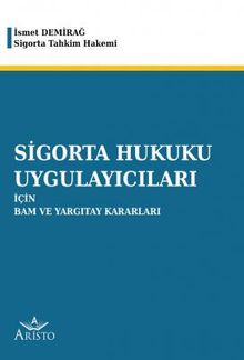 Sigorta Hukuku Uygulayıcıları için Bam ve Yargıtay Kararları