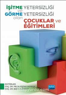 İşitme Yetersizliği ve Görme Yetersizliği Olan Çocuklar ve Eğitimleri - Kolektif