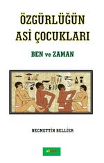 Özgürlüğün Asi Çocukları & Ben ve Zaman