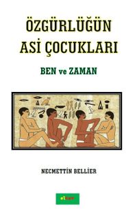 Özgürlüğün Asi Çocukları & Ben ve Zaman