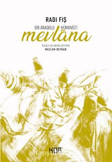 Bir Anadolu Hümanisti Mevlana - Radi Fiş