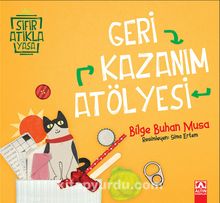 Geri Kazanım Atölyesi - Bilge Buhan Musa
