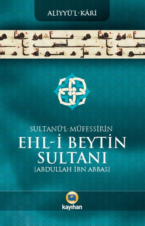Sultanü'l-Müfessirin Ehl-İ Beytin Sultanı Abdullah İbn Abbas