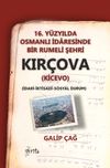 16. Y&uuml;zyılda Osmanlı İdaresinde Bir Rumeli Şehri Kır&ccedil;ova (Kicevo ) (İdari-İktisadi-Sosyal Durum)