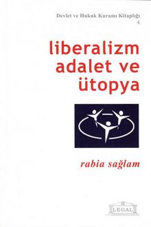 Liberalizm Adalet ve Ütopya (Orta Boy) - Rabia Sağlam