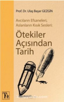 Ötekiler Açısından Tarih - Ulaş Başar Gezgin