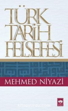 Türk Tarih Felsefesi - Mehmed Niyazi