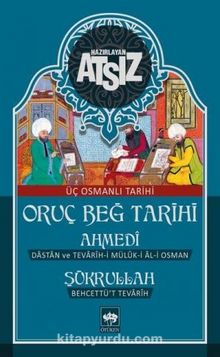 Oruç Beğ Tarihi & Üç Osmanlı Tarihi - Hüseyin Nihal Atsız